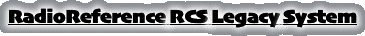 RadioReference RCS Legacy System
