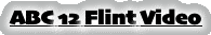 ABC 12 Flint Video